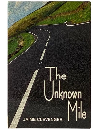 Item #2339421 The Unknown Mile. Jaime Clevenger