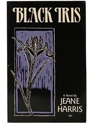 Item #2339441 Black Iris: A Novel. Jeane Harris