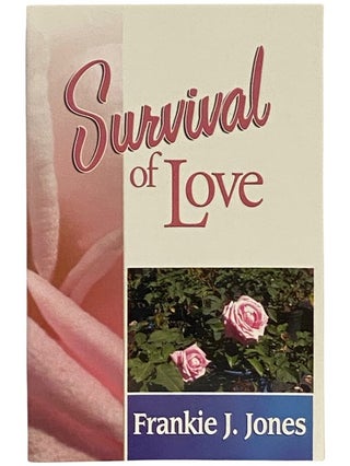 Item #2339475 Survival of Love. Frankie J. Jones