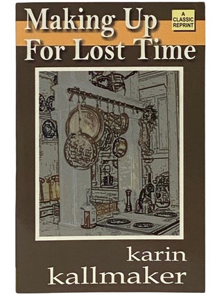 Item #2339486 Making Up for Lost Time. Karin Kallmaker