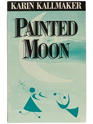 Item #2339489 Painted Moon. Karin Kallmaker