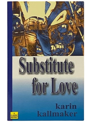 Item #2339491 Substitute for Love. Karin Kallmaker