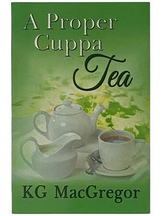 Item #2339500 A Proper Cuppa Tea. KG MacGregor