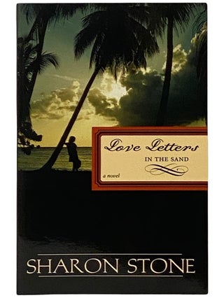 Item #2339536 Love Letters in the Sand: A Novel. Sharon Stone