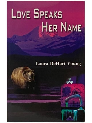 Item #2339549 Love Speaks Her Name. Laura DeHart Young