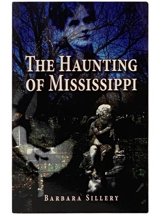 Item #2339562 The Haunting of Mississippi. Barbara Sillery