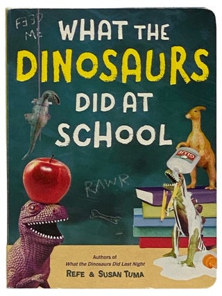 Item #2339568 What the Dinosaurs Did at School. Refe Tuma, Susan