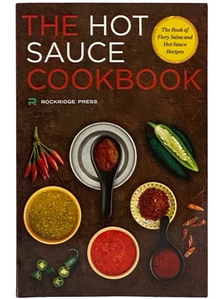 Item #2339572 The Hot Sauce Cookbook: The Book of Fiery Salsa and Hot Sauce Recipes [Cook Book]....