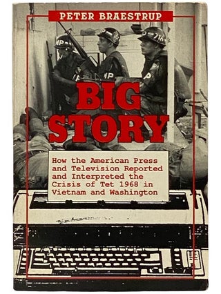 Item #2339575 Big Story: How the American Press and Television Reported and Interpreted the...