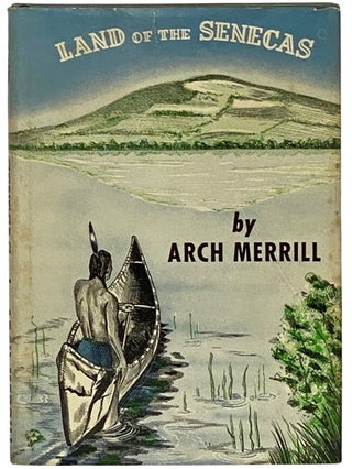 Item #2339587 Land of the Senecas. Arch Merrill