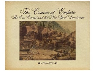 Item #2339610 The Course of Empire: The Erie Canal and the New York Landscape, 1825-1875....