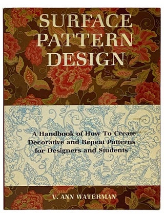 Item #2339631 Surface Pattern Design: A Handbook of How to Create Decorative and Repeat Patterns...