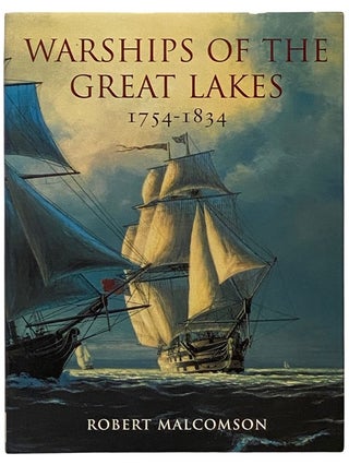 Item #2339636 Warships of the Great Lakes, 1754-1834. Robert Malcomson