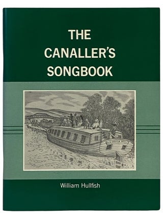 Item #2339641 The Canaller's Songbook. William Hullfish