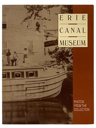 Item #2339642 Erie Canal Museum: Photos from the Collection. Vicki B. Quigley, Donald Wilson