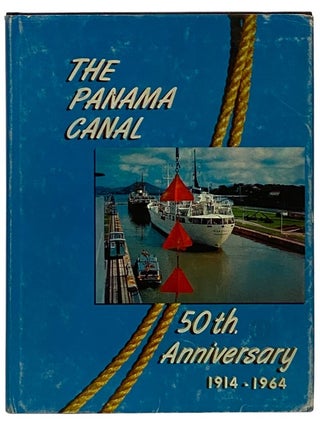 Item #2339643 The Panama Canal: 50th Anniversary, 1914-1964 - The Story of a Great Conquest. The...