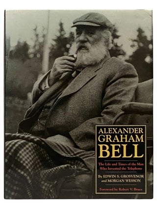 Item #2339644 Alexander Graham Bell: The Life and Times of the Man Who Invented the Telephone....