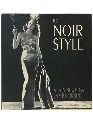 Item #2339653 The Noir Style. Alain Silver, James Ursini, Robert Porfirio, Linda Brookover