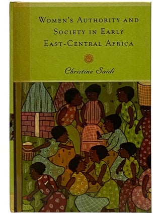 Item #2339681 Women's Authority and Society in Early East-Central Africa (Rochester Studies in...