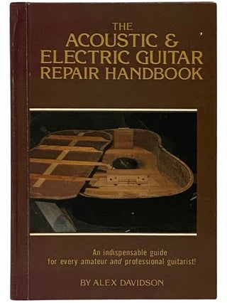Item #2339710 The Acoustic and Electric Guitar Repair Handbook. Alex Davidson