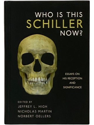 Item #2339721 Who is This Schiller Now? Essays on His Reception and Significance (Studies in...