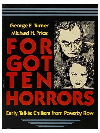 Item #2339723 Forgotten Horrors: Early Talkie Chillers from Poverty Row. George E. Turner,...