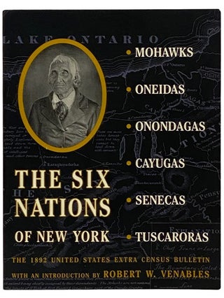 Item #2339729 The Six Nations of New York: The 1892 United States Extra Census Bulletin. Henry B....