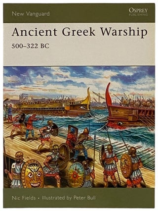 Item #2339745 Ancient Greek Warship: 500-332 BC (New Vanguard, No. 132). Nic Fields