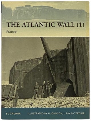 Item #2339808 The Atlantic Wall (1): France (Osprey Fortress, No. 63). Steven J. Zaloga