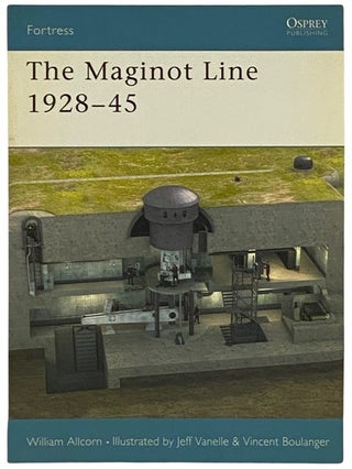 Item #2339815 The Maginot Line, 1928-45 (Osprey Fortress, No. 10). William Allcorn