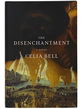 Item #2339834 The Disenchantment: A Novel. Celia Bell