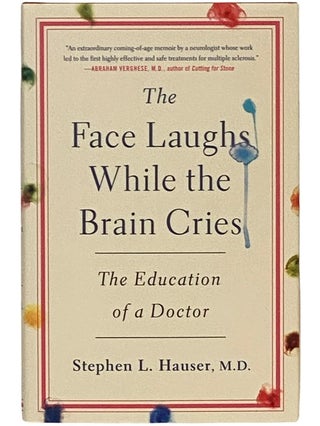 Item #2339838 The Face Laughs While the Brain Cries: The Education of a Doctor. Stephen L. Hauser