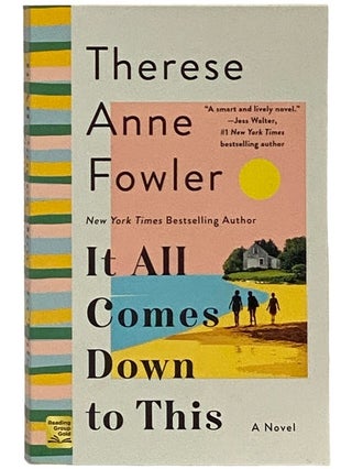 Item #2339847 It All Comes Down to This: A Novel. Therese Anne Fowler