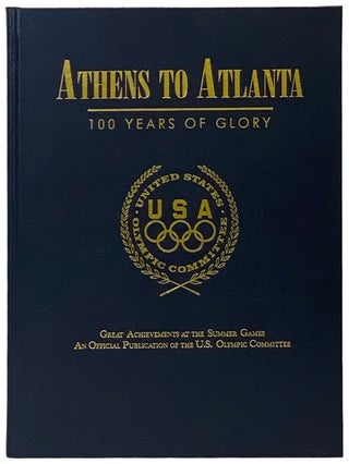 Item #2339894 Athens to Atlanta: 100 Years of Glory. Lee Benson, Doug Robinson, Dee Benson
