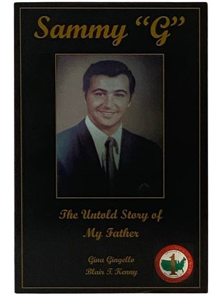 Item #2339897 Sammy "G": The Untold Story of My Father [Gingello]. Gina Gingello, Blair T. Kenny