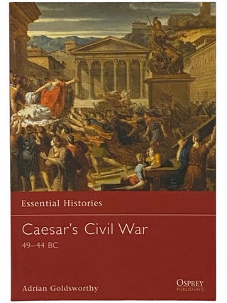 Item #2339904 Caesar's Civil War, 49-44 B.C. (Osprey Essential Histories, No. 42). Adrian...