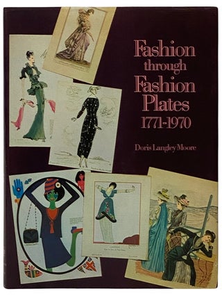 Item #2339939 Fashion through Fashion Plates, 1771-1970. Doris Langley Moore