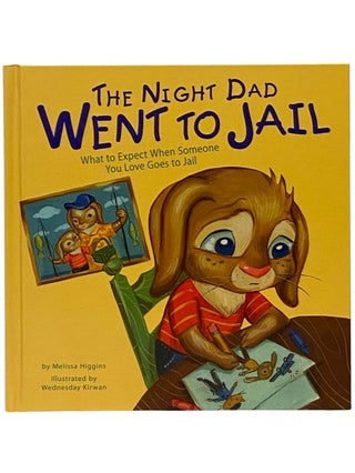 Item #2339944 The Night Dad Went to Jail: What to Expect When Someone You Love Goes to Jail...