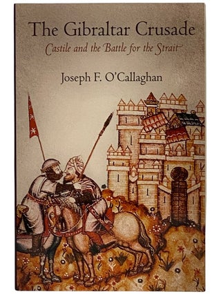 Item #2339978 The Gibraltar Crusade: Castile and the Battle for the Strait (The Middle Age...