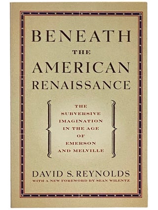 Item #2339991 Beneath the American Renaissance: The Subversive Imagination in the Age of Emerson...