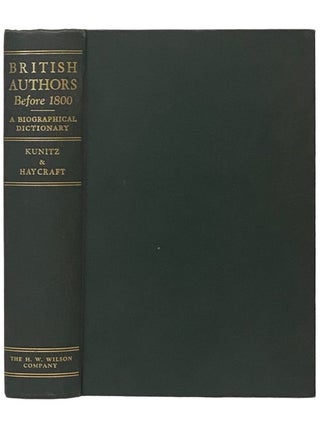 Item #2340046 British Authors Before 1800: A Biographical Dictionary, Complete in One Volume with...
