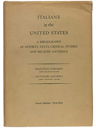Item #2340048 Italians in the United States: A Bibliography of Reports, Texts, Critical Studies...