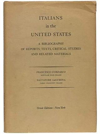 Item #2340048 Italians in the United States: A Bibliography of Reports, Texts, Critical Studies...