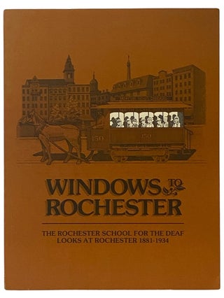 Item #2340053 Windows to Rochester: The Rochester School for the Deaf Looks at Rochester...