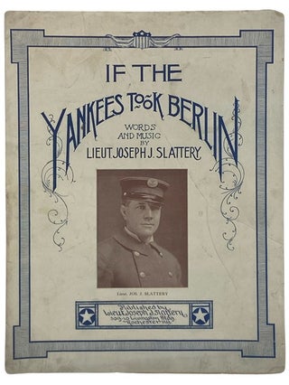 Item #2340094 If the Yankees Took Berlin. Lieut. Joseph J. Slattery