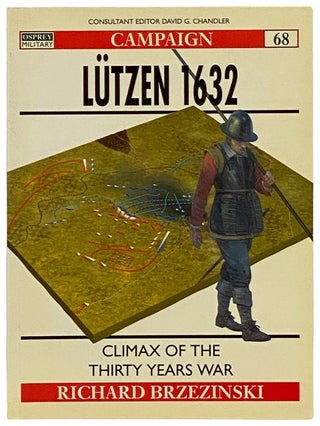 Item #2340109 Lutzen, 1632: Climax of the Thirty Years War (Osprey Campaign, No. 68). Richard...
