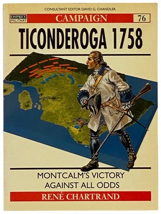 Item #2340112 Ticonderoga, 1758: Montcalm's Victory Against All Odds (Osprey Campaign, No. 76)....