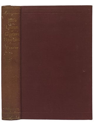 Item #2340143 Gustave Flaubert: As Seen in His Works and Correspondence. John Charles Tarver