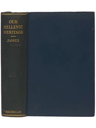Item #2340146 Our Hellenic Heritage, Two Volumes in One: Volume I. Part I. The Great Epics; Part...