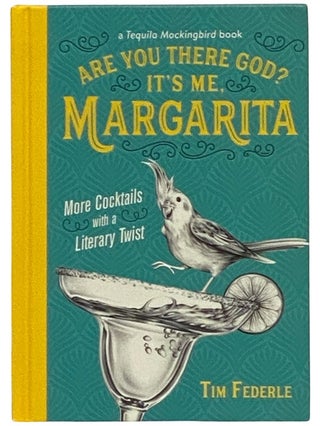 Item #2340273 Are You There God? It's Me, Margarita: More Cocktails with a Literary Twist. Tim...